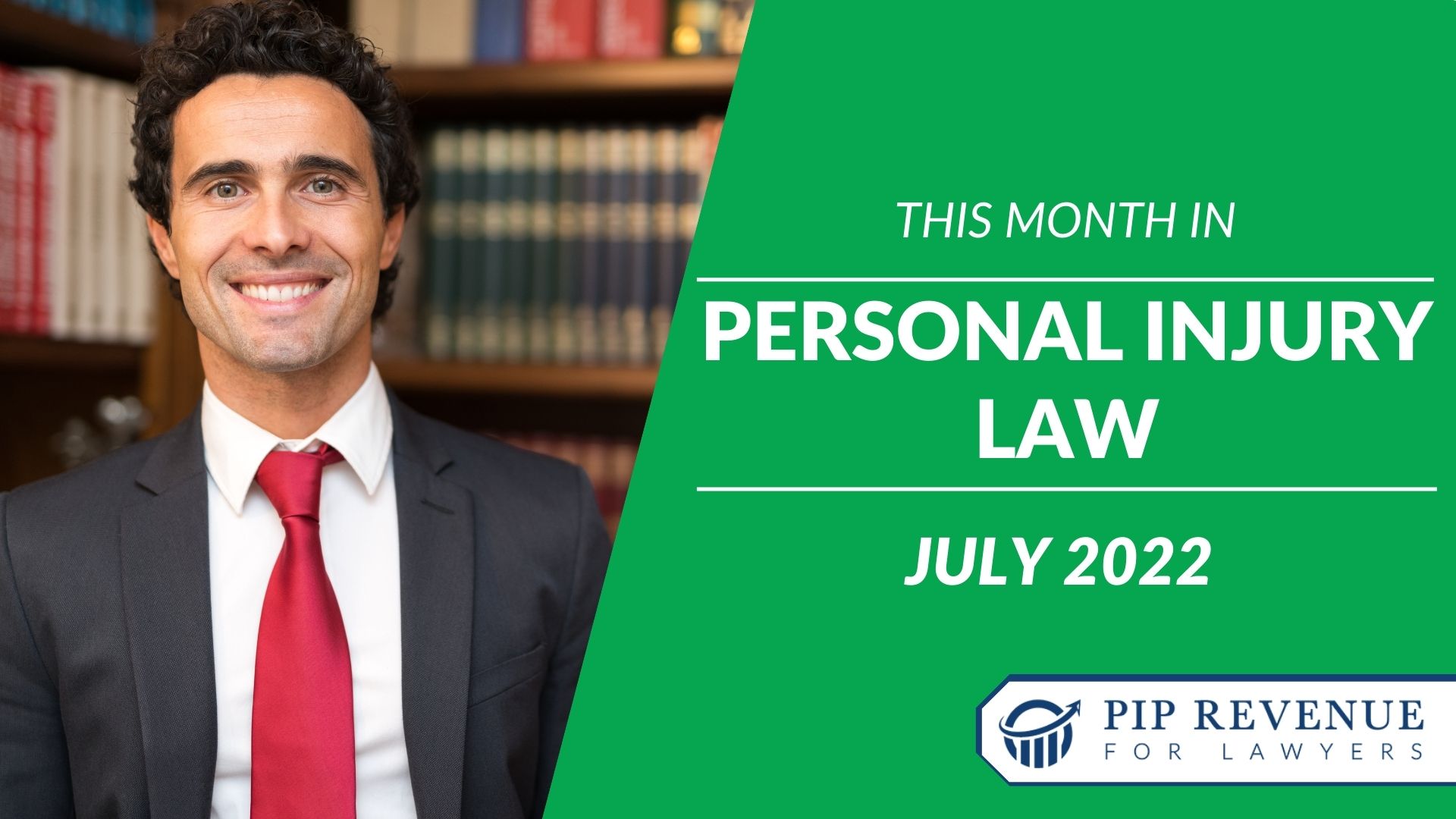 This Month in Personal Injury Law - July 2022